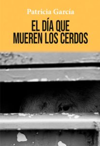 Lectura de 'El día que mueren los cerdos', de Patricia García