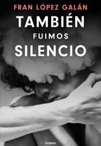 También fuimos silencio, de Fran López Galán -IMG290