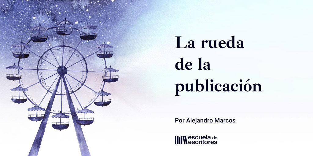 Publicaciones Blog Escuela de Escritores 'La rueda de publicación', por Alejandro Marcos -IMG915