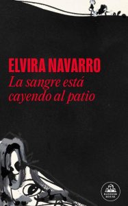 'La sangre está cayendo al patio', de Elvira Navarro -IMG623